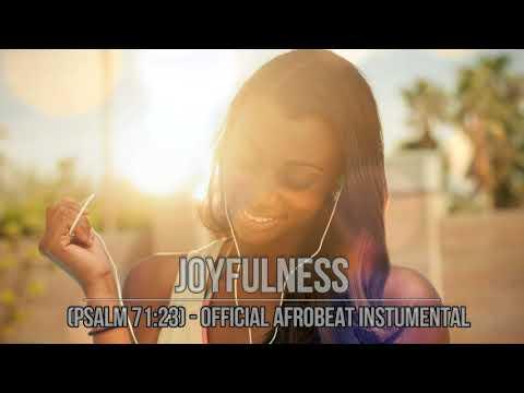 JOYFULNESS (Psalm 71:23) [Instrumental Afrobeat Official]