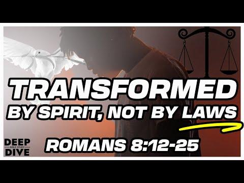 Deep Dive Bible Study | Romans 8: 12-25 Bible verse explained – Transformed by Spirit, not by laws.