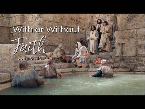 “With or Without Faith” – John 5:1-15