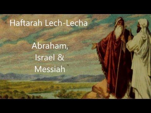#3 Haftarah Lech-Lecha from Isaiah 40:27-41:16 - Parallels between Abraham, Israel and Messiah!