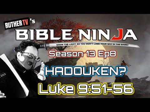 BIBLE NINJA 13 E8 | HADOUKEN - LUKE 9:51-56