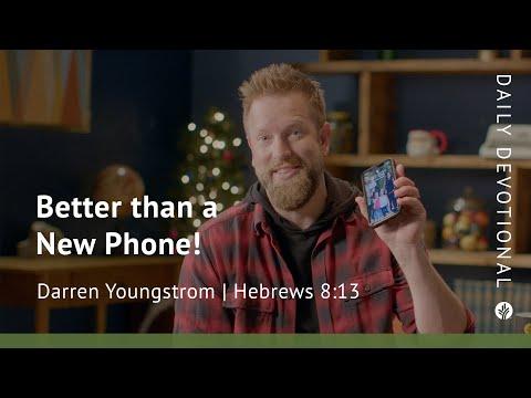 Better than a New Phone! | Hebrews 8:13 | Our Daily Bread Video Devotional