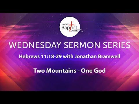 Two Mountains - One God - Hebrews 12:18-29 with Jonathan Bramwell - Wednesday Sermon Series