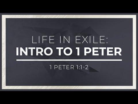 Life in Exile: Introduction to 1 Peter (1 Peter 1:1-2) - 119 Ministries