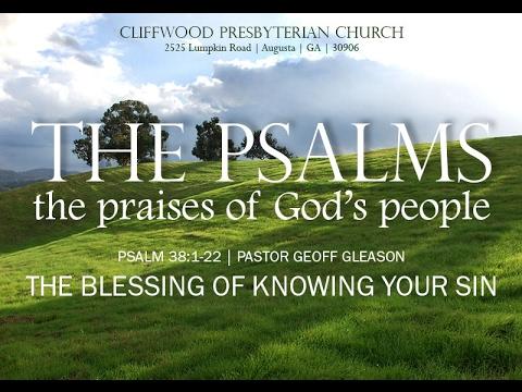 Psalm 38:1-22  "The Blessing of Knowing Your Sin"
