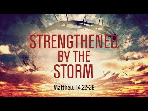 Matthew 14:22-36 | Strengthened by the Storm | Matthew Dodd