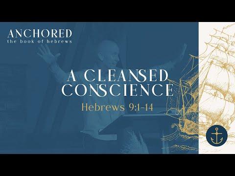 Sunday Service: Anchored (A Cleansed Conscience ; Hebrews 9:1-14) - October 17th, 2021
