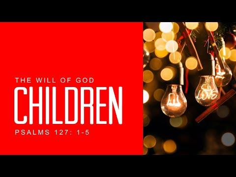 The Will Of God- Children  -  Psalms 127: 1-5  - Sunday Service - RCCG His Fullness - 20th DEC