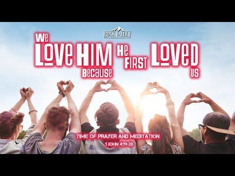 We Love Him Because He First Loved Us | 1 John 4:19-20 | Prayer Video