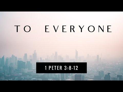 1 Peter 3:8-12  "To Everyone" - Pastor Matthew Johnson