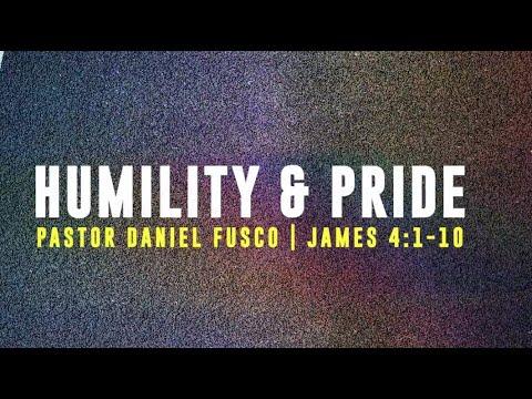 Humility & Pride (James 4:1-10) - Pastor Daniel Fusco