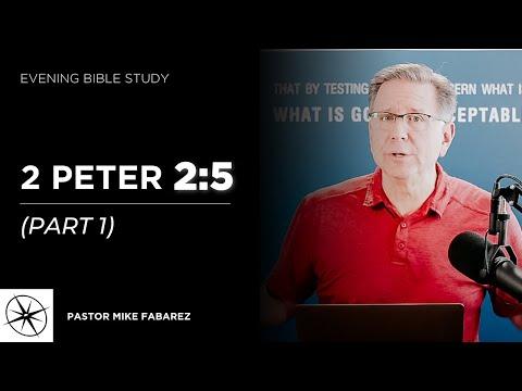 2 Peter 2:5 (Part 1) | Evening Bible Study | Pastor Mike Fabarez