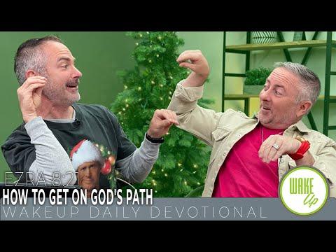 WakeUp Daily Devotional | How To Get on God's Path | Ezra 8:21