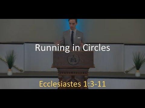 9.6.20 Sermon: Running In Circles (Ecclesiastes 1:3-11)