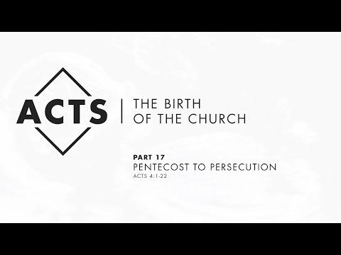 Acts | The Birth of The Church - Part 17: “From Pentecost to Persecution” - Acts 4:1-22