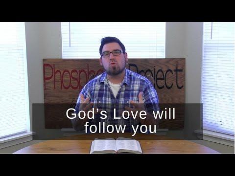 God’s Love will follow you | Psalm 23:6 | One Verse Devotional