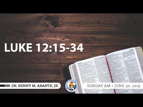 Luke 12:15-34 - Dr. Benny M. Abante, Jr.