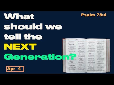 Day 94 [Psalm 78:4]  What should we tell the next generation?  365 Spiritual Empowerment