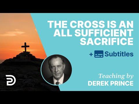 The Cross Is An All Sufficient Sacrifice | Derek Prince