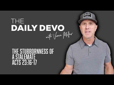 The Stubbornness Of A Stalemate | Devotional | Acts 23:16-17