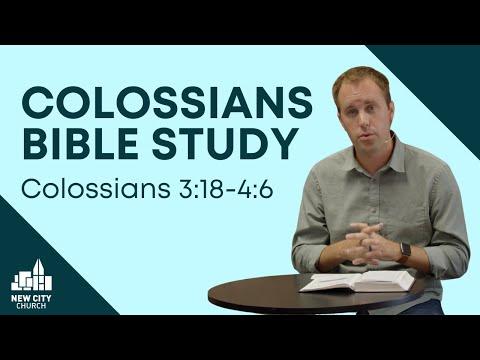 Colossians Bible Study: Colossians 3:18-4:6