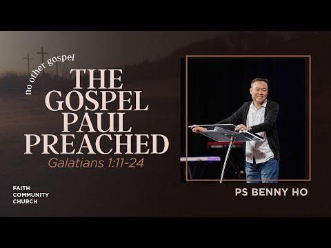 The Gospel Paul Preached - Galatians 1:11-24 | Benny Ho