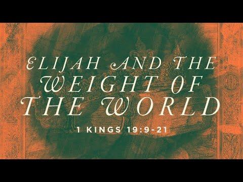 1 Kings 19:9-21 | Elijah and the Weight of the World | Rich Jones