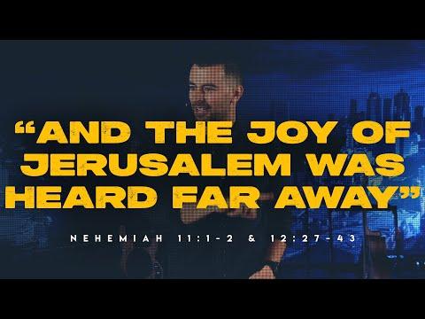 And the joy of Jerusalem was heard far away (Nehemiah 11:1-2 & 12:27-43)