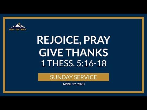 Rejoice, Pray, Give Thanks (1 Thess. 5:16-18) // Sunday Service April 19, 2020