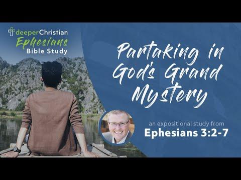 Partaking of the Mystery – Ephesians 3:2-7 (Ephesians Bible Study Series #63)
