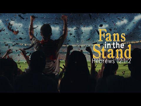 BUILDING CHAMPIONS: The Fans in the Stand – Hebrews 12:1-3