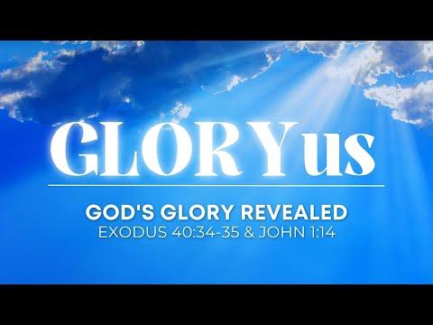 "God's Glory Revealed" | Exodus 40:34-35 & John 1:14