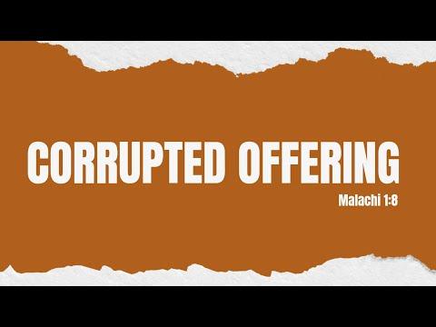 CORRUPTED OFFERING | Who Is Responsible? | Malachi 1:8