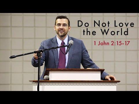 Do Not Love the World--1 John 2:15-17