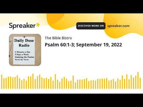 Psalm 60:1-3; September 19, 2022