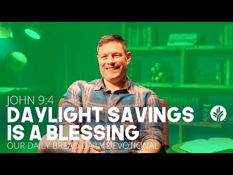 Daylight Savings Is a Blessing | John 9:4 | Our Daily Bread Video Devotional