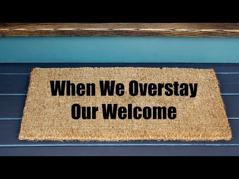 Sermon: “When We Overstay Our Welcome”· Scripture:  Deuteronomy 1:6-8 (NIV) - Aug 8th, 2021