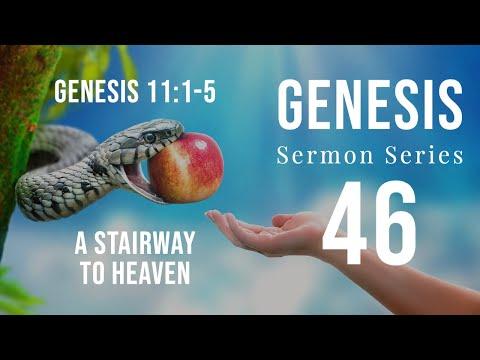 Genesis Sermon Series 46. A Stairway to Heaven. Genesis 11:1-5. Dr. Andy Woods