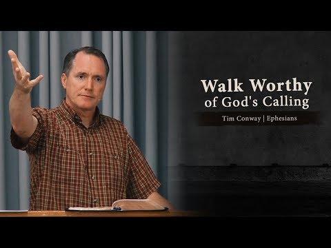 Walk Worthy of God's Calling (Ephesians 4:1) - Tim Conway