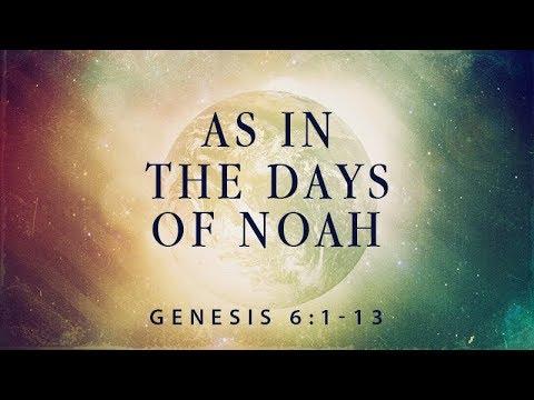 Genesis 6:1-13 | As in the Days of Noah | Rich Jones