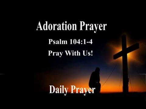 Psalm 104:1-4 - Adoration Prayer - A Daily Prayer - Pray With Us!