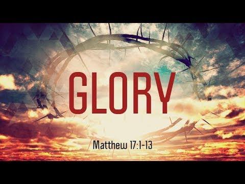 Matthew 17:1-13 | Glory | Matthew Dodd
