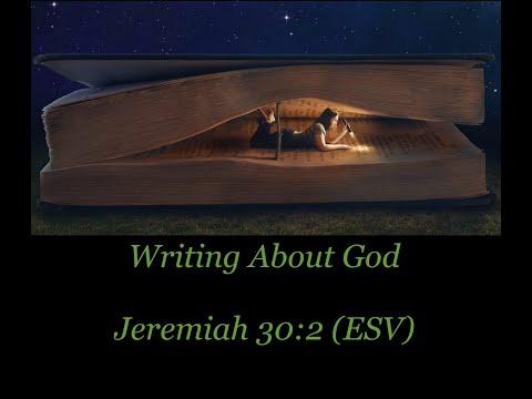 Writing About God.  ???? Jeremiah 30:2