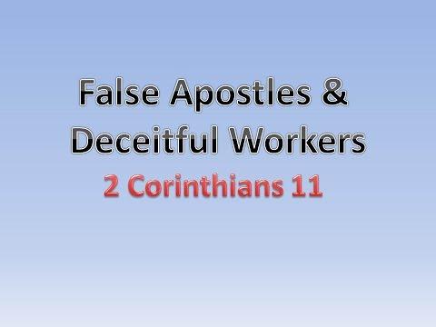 False Apostles &amp; Deceitful Workers 2 Corinthians 11:1-15