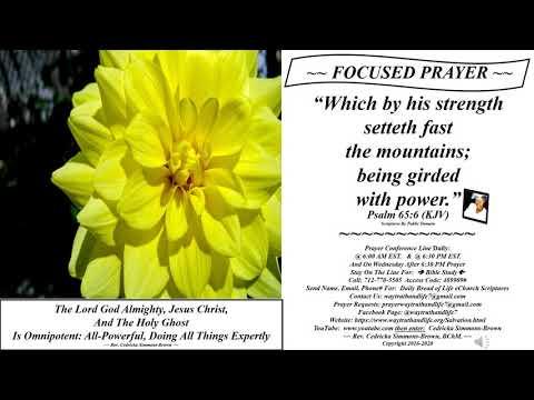 Focused Prayer Psalm 65:6 Rev. Cedricka Simmons-Brown