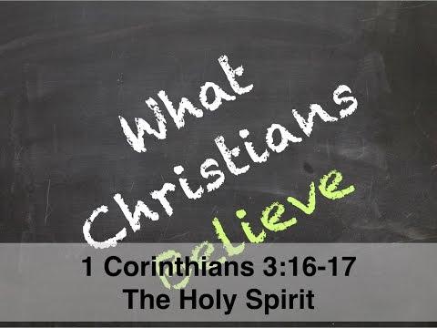 1 Corinthians 3:16-17 ~ What Christians Believe: The Holy Spirit