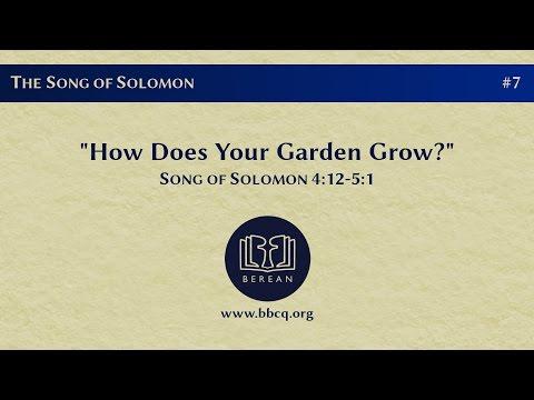 7. How Does Your Garden Grow? (Song of Solomon 4:12-5:1)