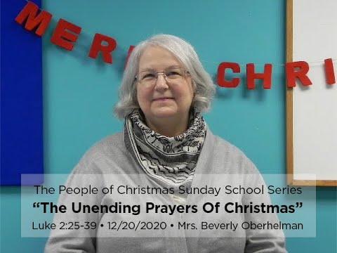 “The Unending Prayers Of Christmas” • Luke 2:25-39 • 12/20/2020 • Mrs. Beverly Oberhelman