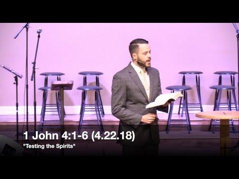Testing the Spirits - 1 John 4:1-6 (4.22.18) - Pastor Jordan Rogers