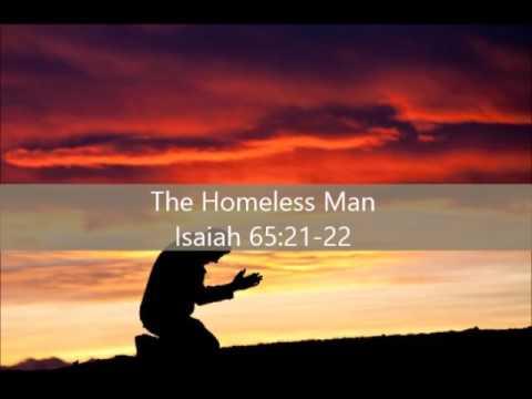 The Homeless Man Isaiah 65:21-22